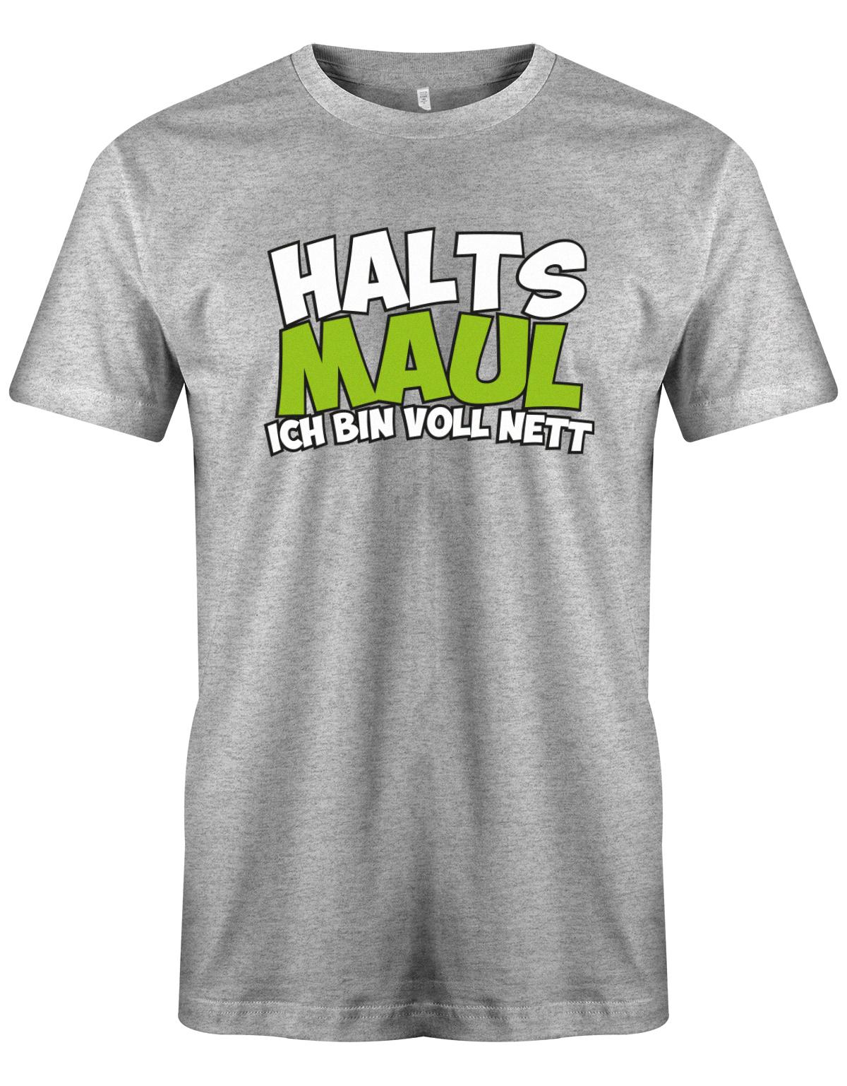 Halts-Maul-ich-bin-voll-nett-Herren-Shirt-Grau