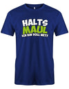 Halts-Maul-ich-bin-voll-nett-Herren-Shirt-Royalblau