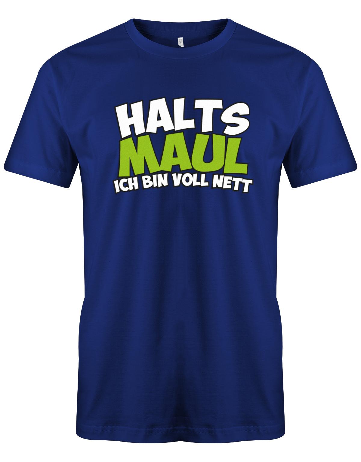 Halts-Maul-ich-bin-voll-nett-Herren-Shirt-Royalblau