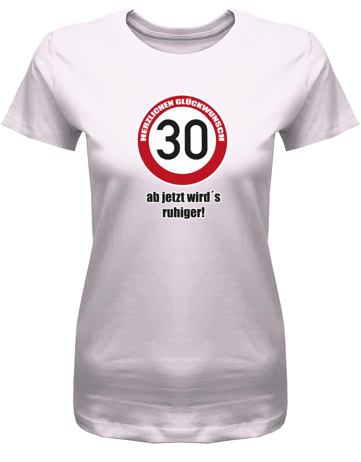 Lustiges T-Shirt zum 30. Geburtstag für die Frau Bedruckt mit Herzlichen Glückwunsch 30 Verkehrsschild ab jetzt wird’s ruhiger.  Rosa