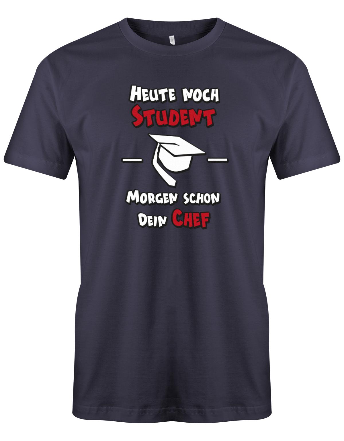 Heute-noch-Student-morgen-schon-dein-Chef-Herren-Studium-Shirt-Navy