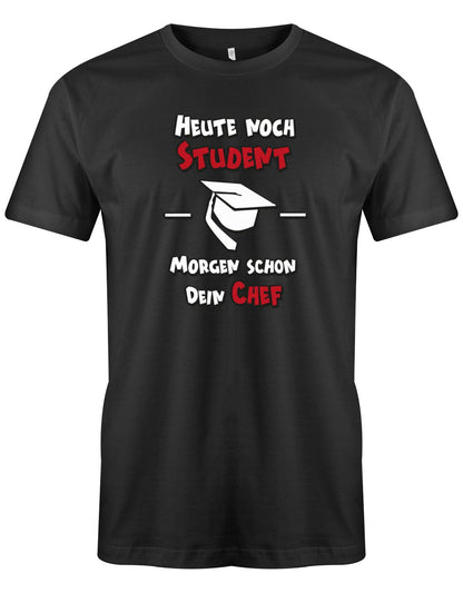 Heute-noch-Student-morgen-schon-dein-Chef-Herren-Studium-Shirt-SChwarz