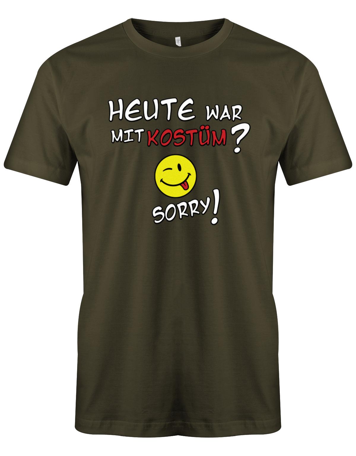 Heute-war-mit-kost-m-Sorry-Herren-Shirt-Army