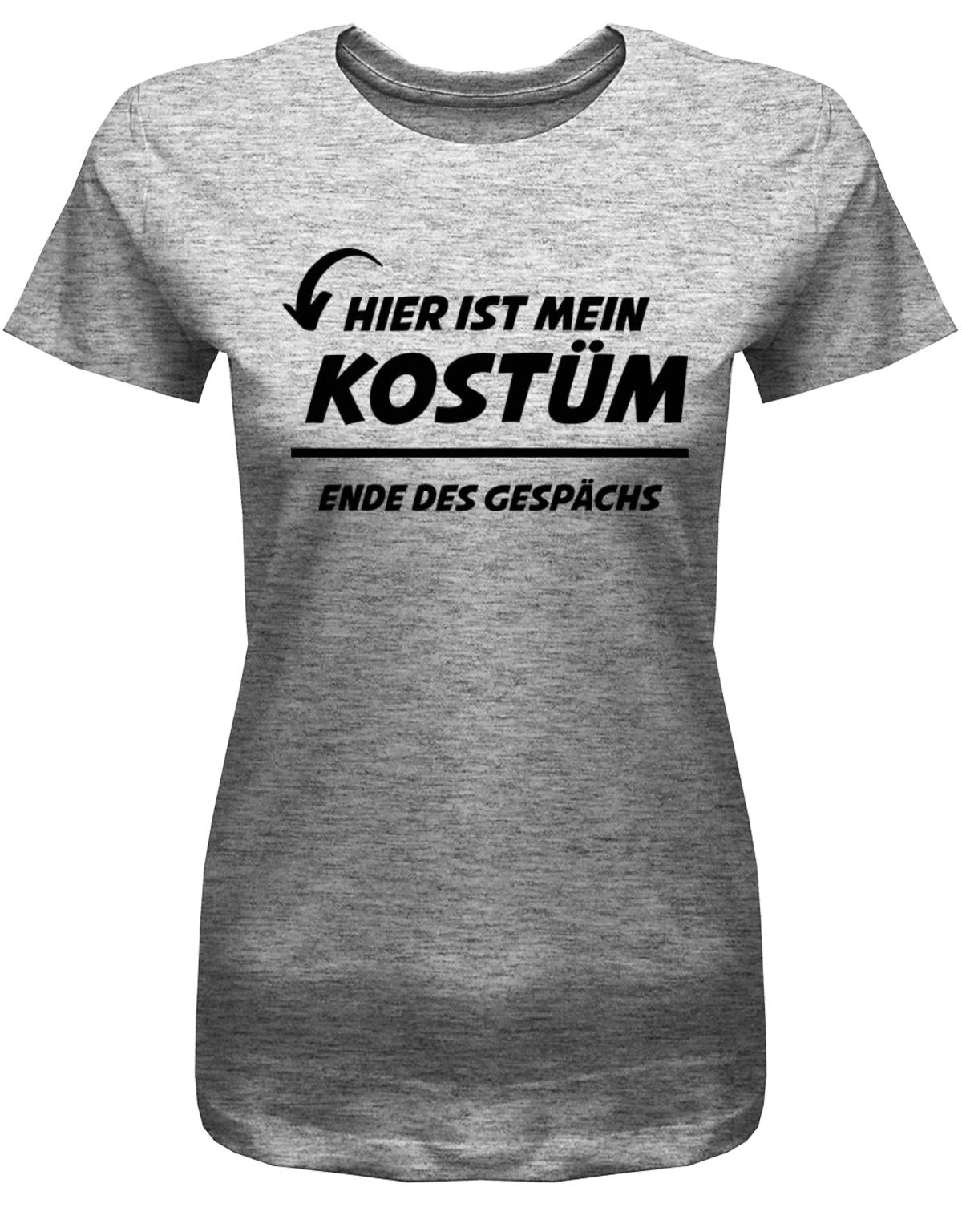 Hier-ist-mein-Kost-m-Ende-des-gespr-chs-Fasching-Karneval-Shirt-verkleidung-Damen-Grau