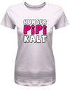 Hunger-Pipi-Kalt-Lustige-Spr-che-Fun-Shirt-Damen-Rosa