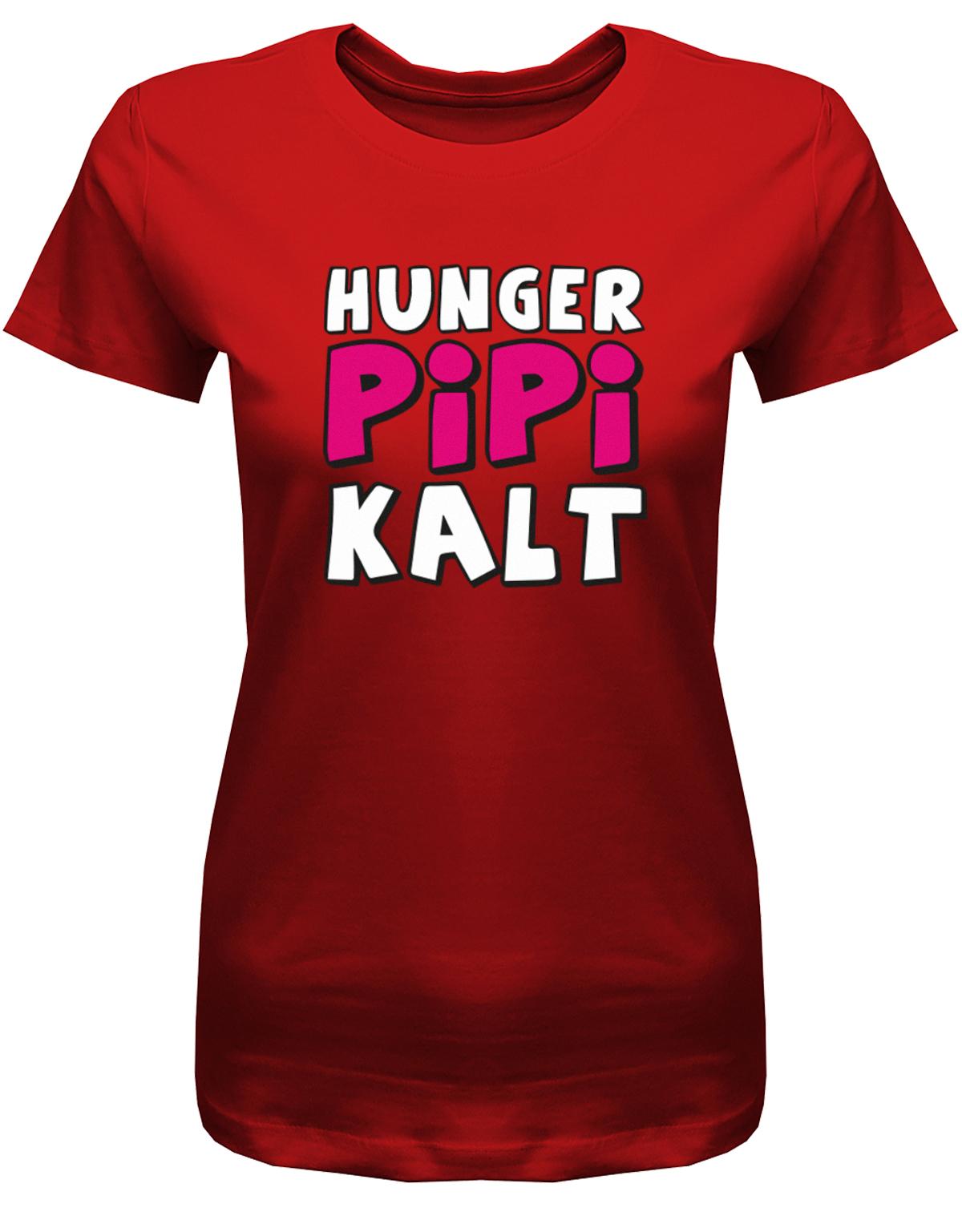 Hunger-Pipi-Kalt-Lustige-Spr-che-Fun-Shirt-Damen-Rot