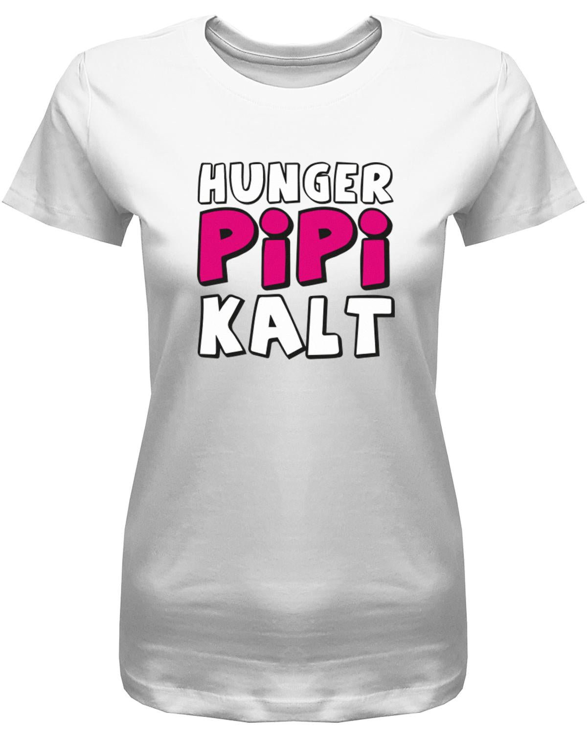 Hunger-Pipi-Kalt-Lustige-Spr-che-Fun-Shirt-Damen-Weiss