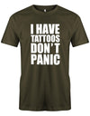 I-Have-Tattoos-Dont-Panic-Herren-Shirt-Army