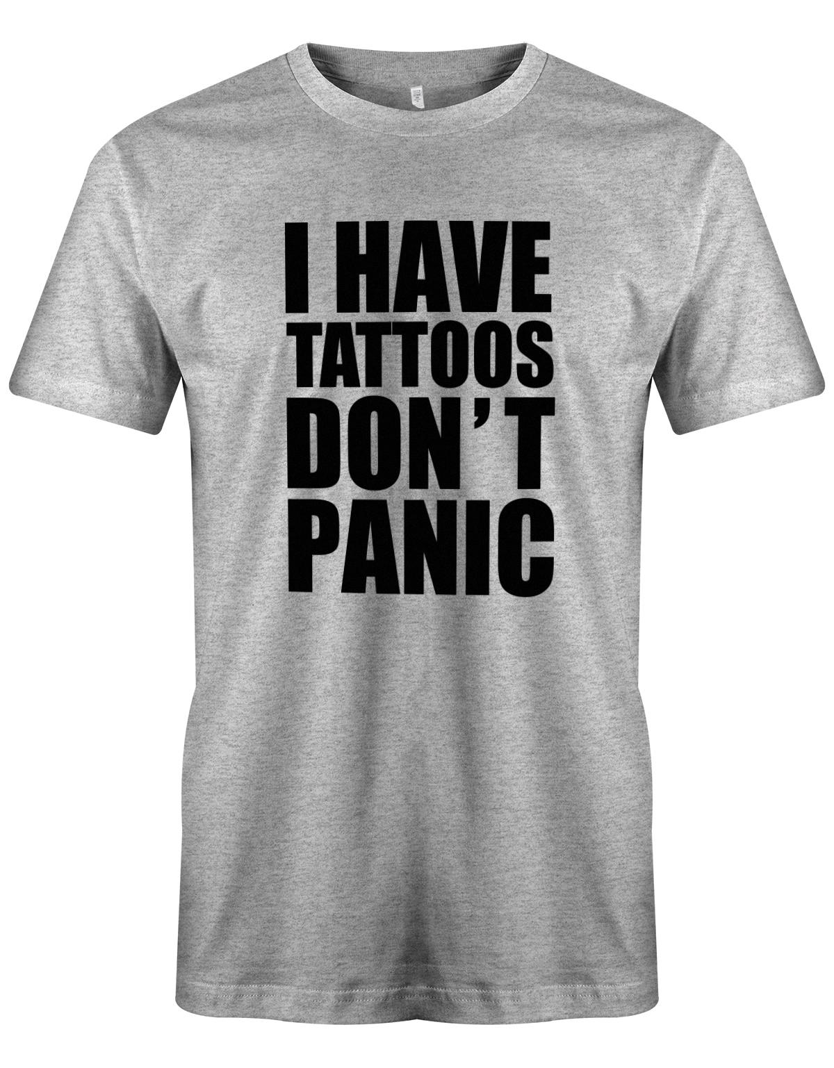 I-Have-Tattoos-Dont-Panic-Herren-Shirt-Grau