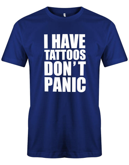 I-Have-Tattoos-Dont-Panic-Herren-Shirt-Royalblau
