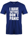 I-Have-Tattoos-Dont-Panic-Herren-Shirt-Royalblau