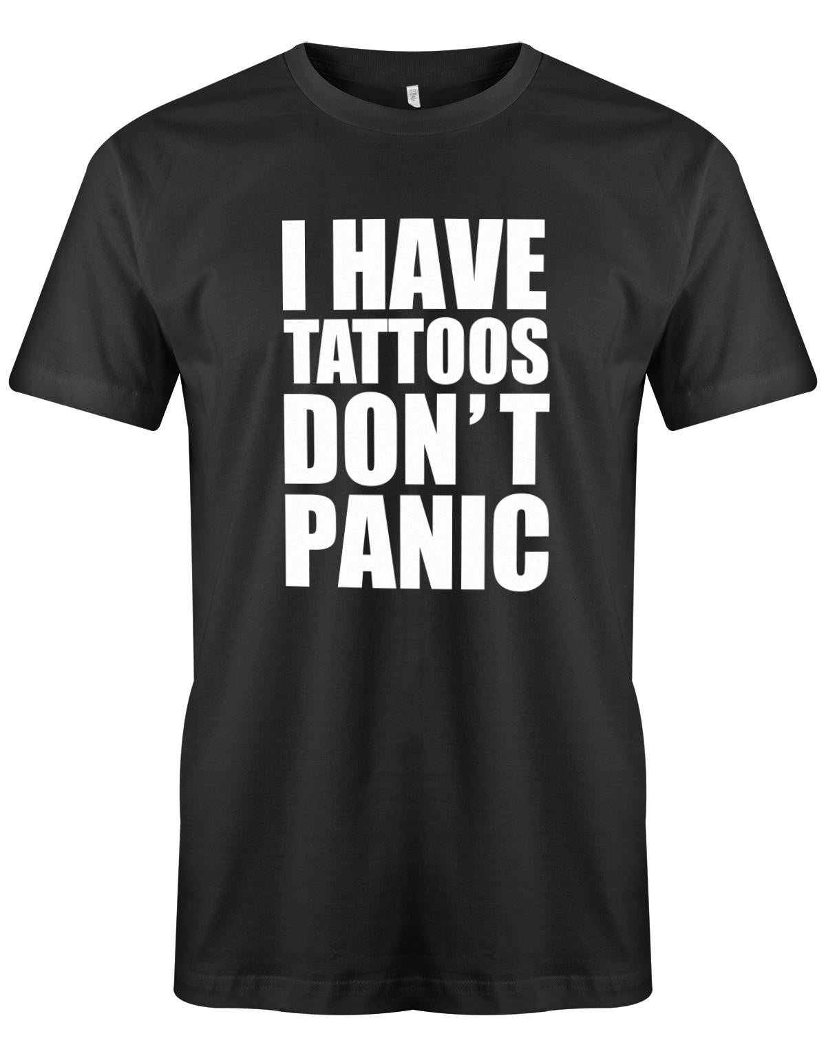 I-Have-Tattoos-Dont-Panic-Herren-Shirt-SChwarz