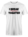 I-break-together-Denglish-herren-Shirt-Weiss