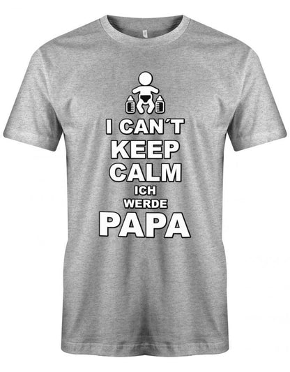 I-can-t-keep-Calm-ich-werde-Papa-Herren-Shirt-Grau