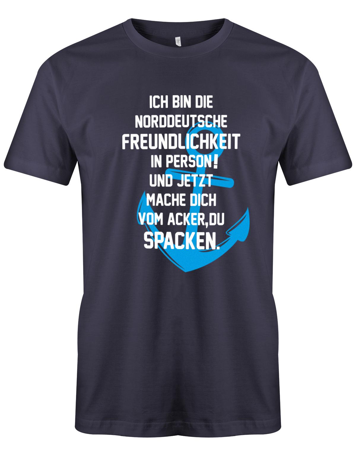 Ich bin die norddeutsche Freundlichkeit in Person - Mach dich vom Acker zu Spacken - Herren T-Shirt Navy