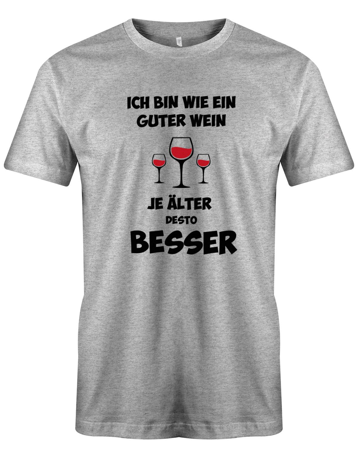 ICh-bin-wie-guter-Wein-je-lter-desto-Besser-Herren-Shirt-Grau