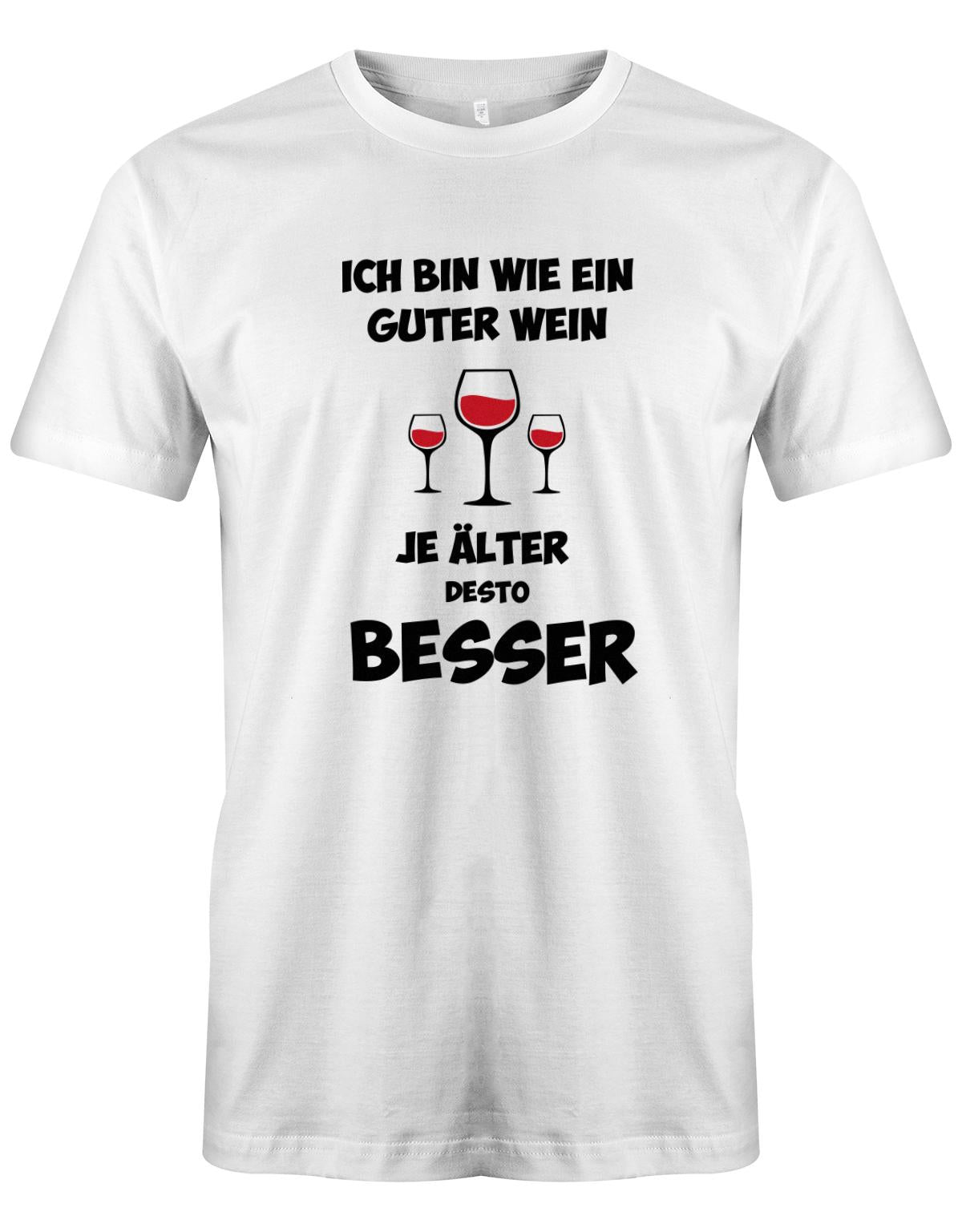 ICh-bin-wie-guter-Wein-je-lter-desto-Besser-Herren-Shirt-Weiss
