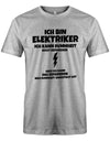 Elektriker Shirt - Ich bin Elektriker, ich kann Dummheit nicht reparieren. Aber ich kann das reparieren, was Dummheit angestellt hat. Grau