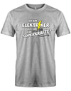 Elektriker Shirt - Ich bin Elektriker, was sind deine Superkräfte? Grau