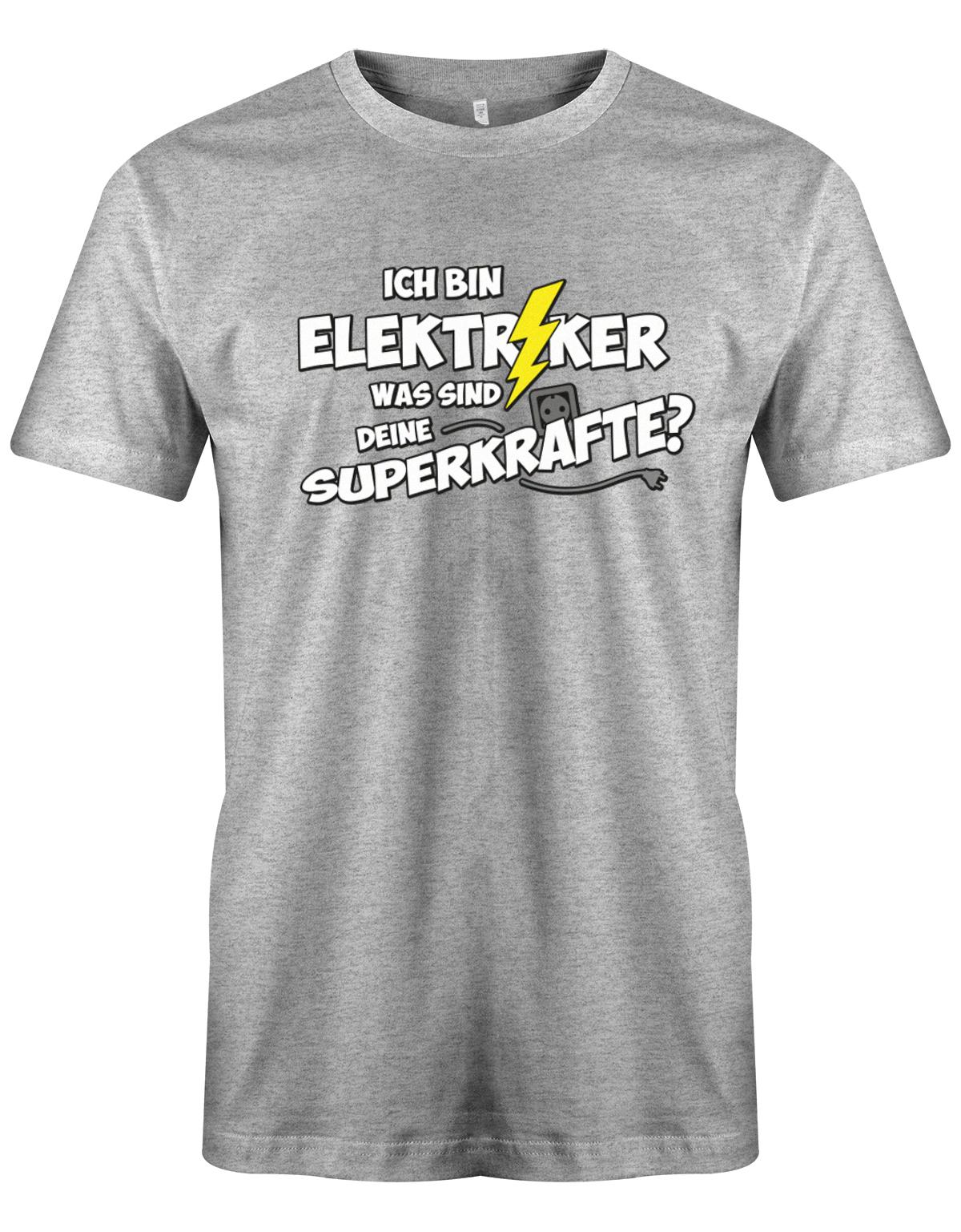 Elektriker Shirt - Ich bin Elektriker, was sind deine Superkräfte? Grau