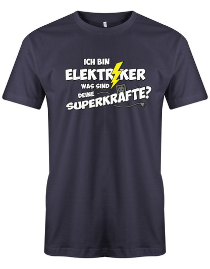 Elektriker Shirt - Ich bin Elektriker, was sind deine Superkräfte? Navy