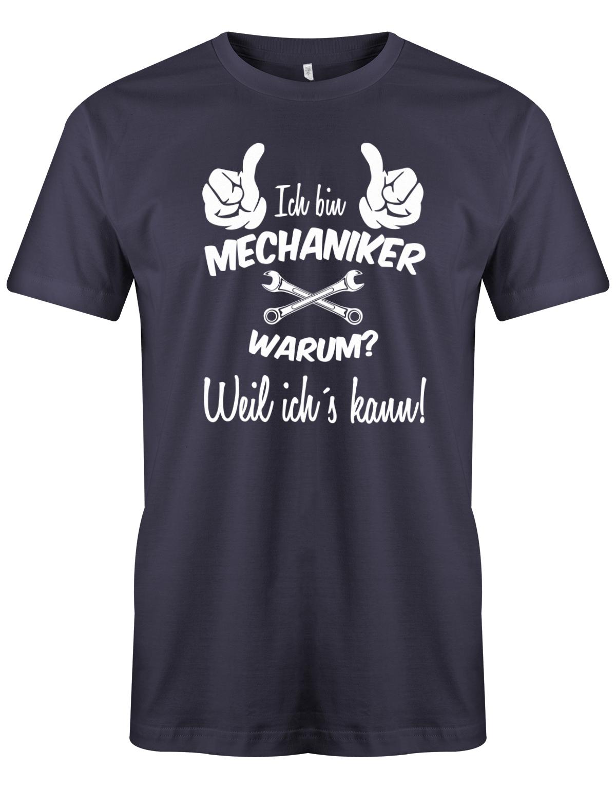 KFZ Mechaniker Shirt - Ich bin Mechaniker. Warum? Weil ich´s kann! Navy