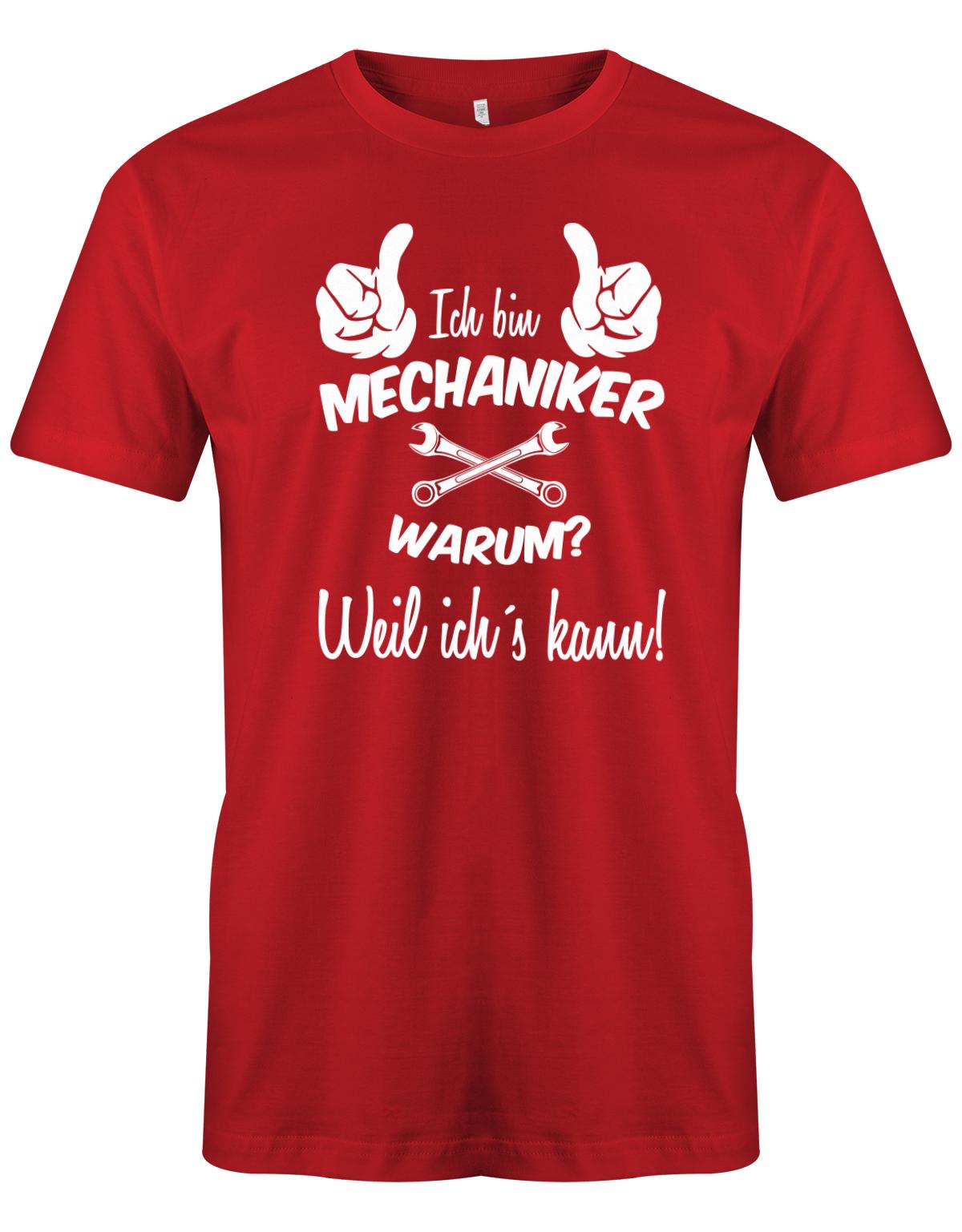 KFZ Mechaniker Shirt - Ich bin Mechaniker. Warum? Weil ich´s kann! Rot