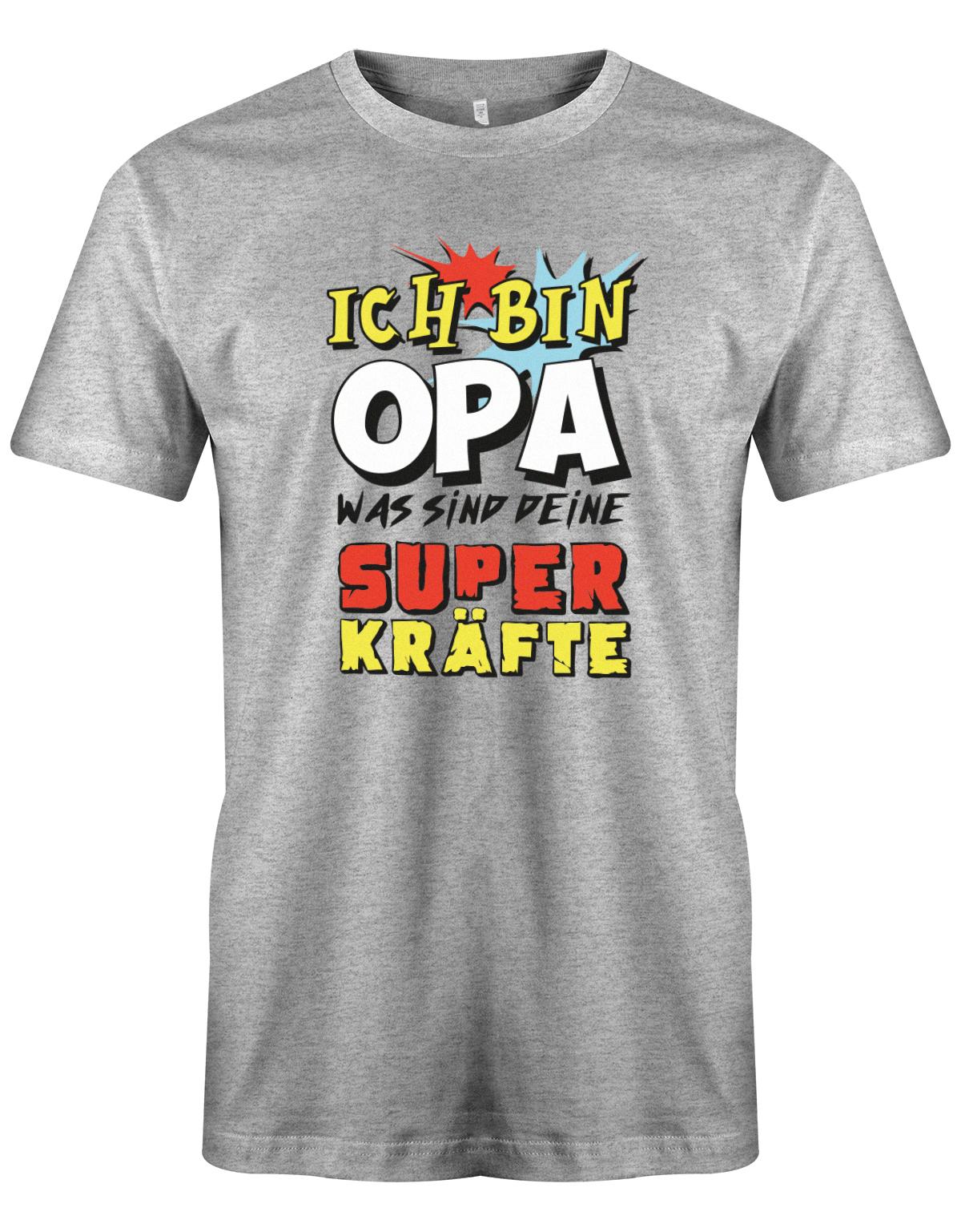 Opa T-Shirt – Ich bin Opa was sind deine Superkräfte Grau
