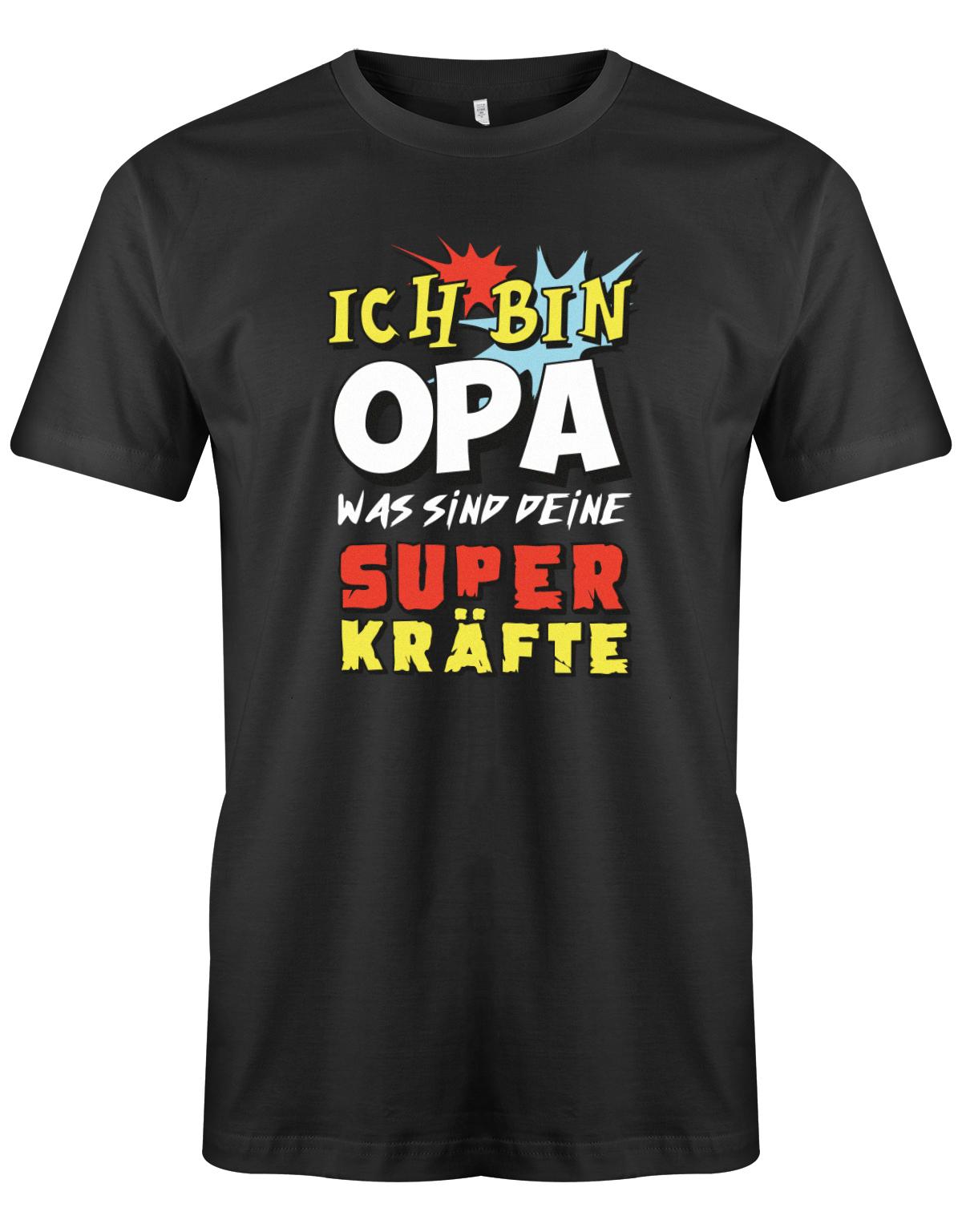 Opa T-Shirt – Ich bin Opa was sind deine Superkräfte Schwarz