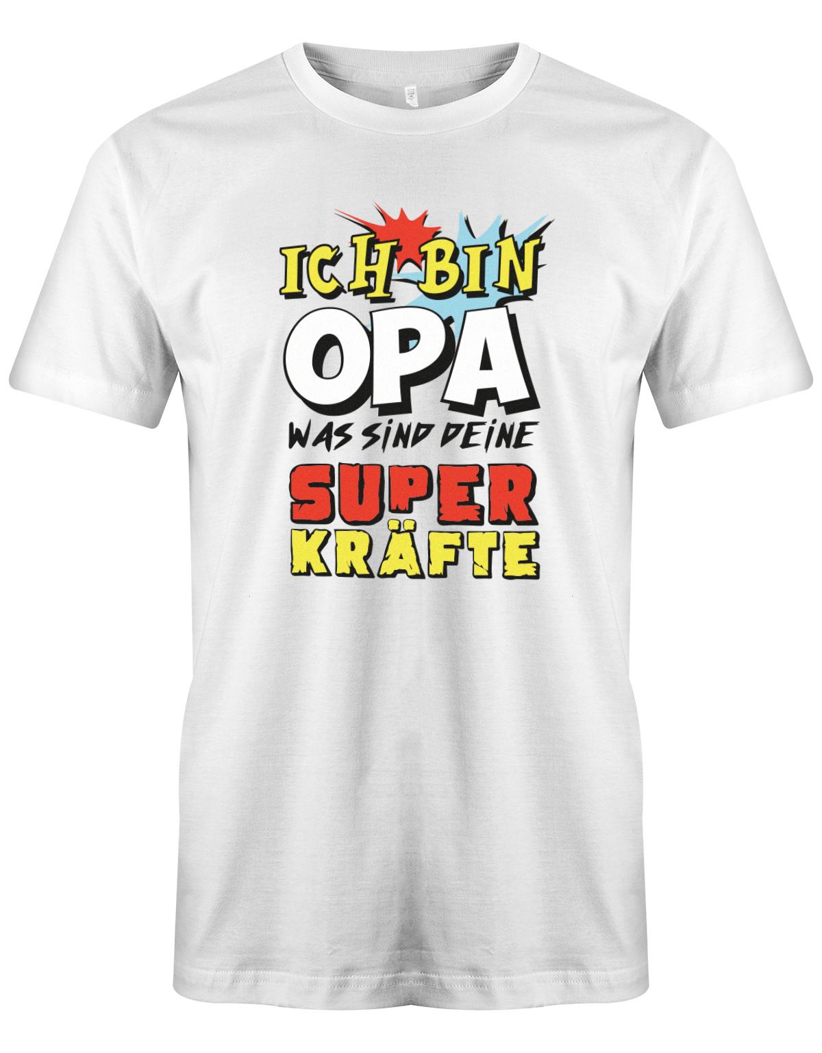 Opa T-Shirt – Ich bin Opa was sind deine Superkräfte Weiss