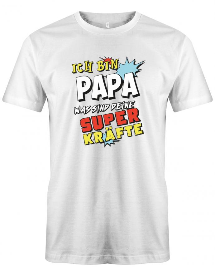 Ich-bin-Papa-was-sind-deine-Superkr-fte-Herren-Shirt-Weiss