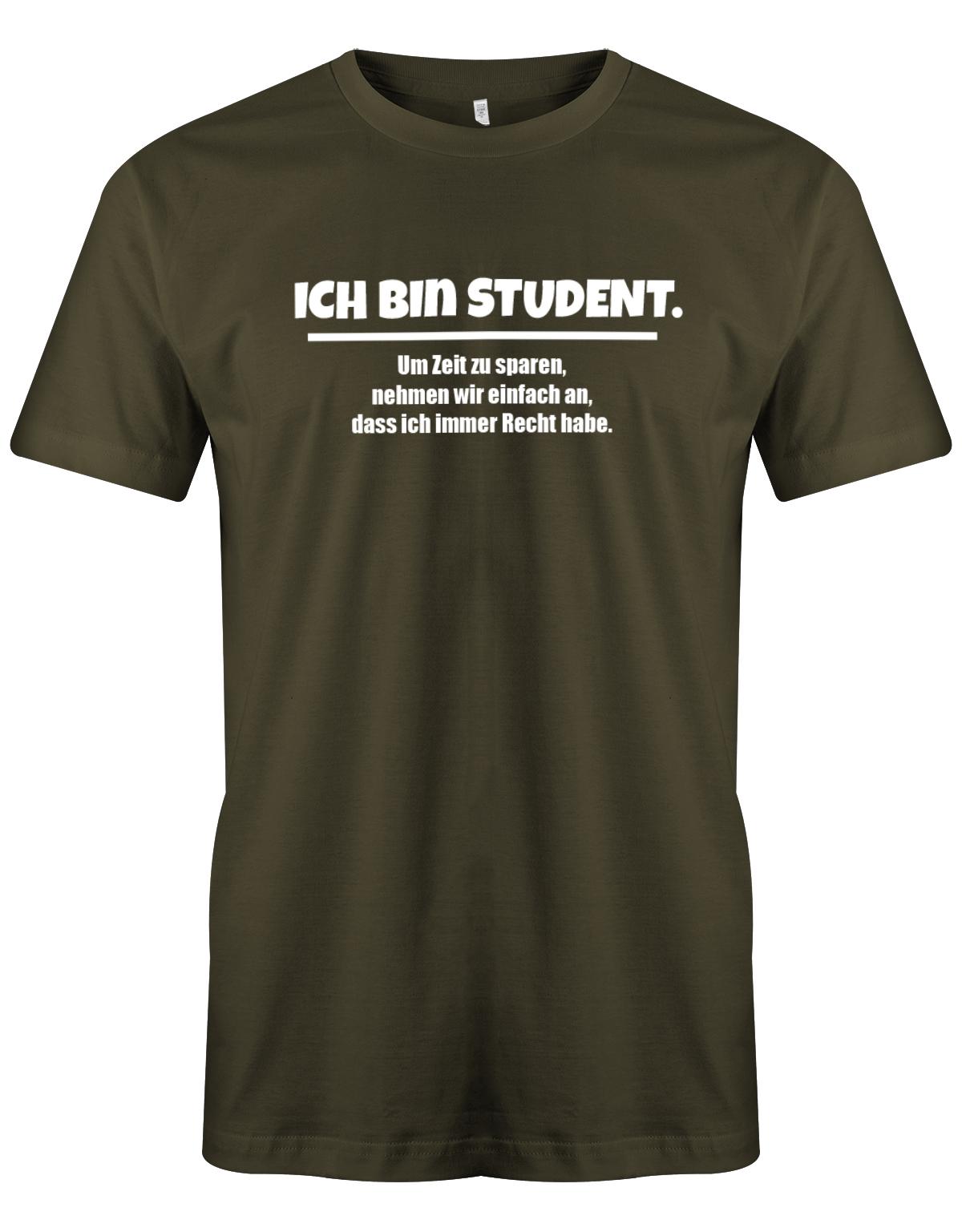 Ich-bin-Student-um-zeot-zu-sparen-habe-ich-recht-Herren-Spr-che-Studium-Shirt-Army