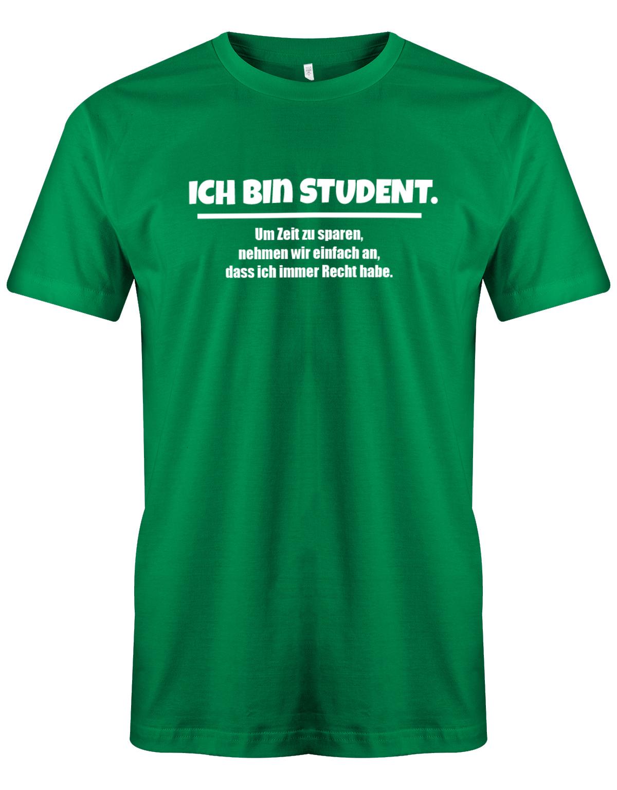 Ich-bin-Student-um-zeot-zu-sparen-habe-ich-recht-Herren-Spr-che-Studium-Shirt-Gr-n