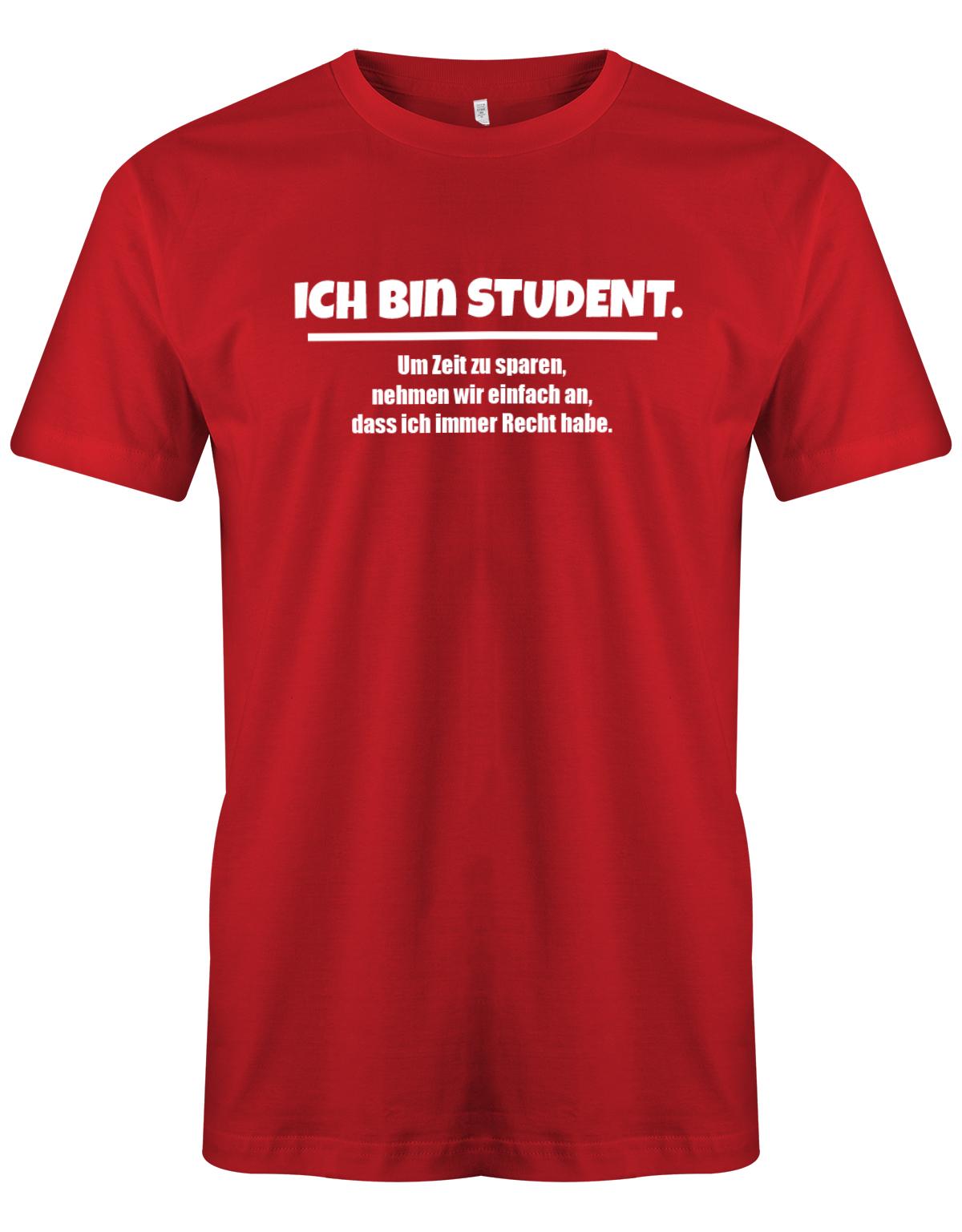 Ich-bin-Student-um-zeot-zu-sparen-habe-ich-recht-Herren-Spr-che-Studium-Shirt-Rot