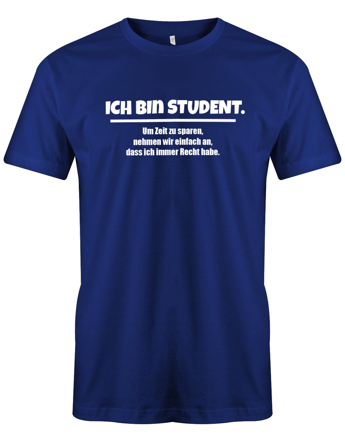 Ich-bin-Student-um-zeot-zu-sparen-habe-ich-recht-Herren-Spr-che-Studium-Shirt-Royalblau