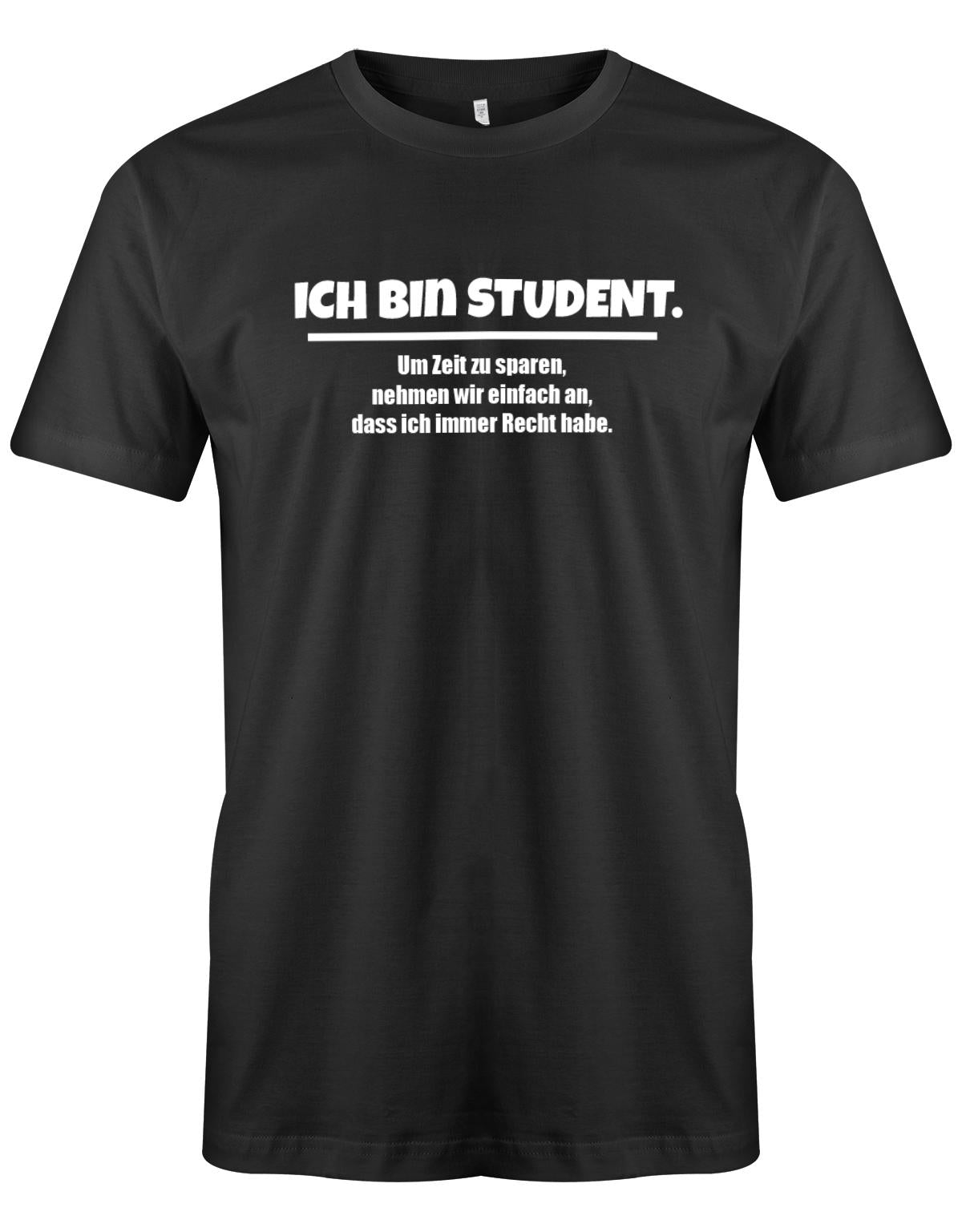 Ich-bin-Student-um-zeot-zu-sparen-habe-ich-recht-Herren-Spr-che-Studium-Shirt-Schwarz