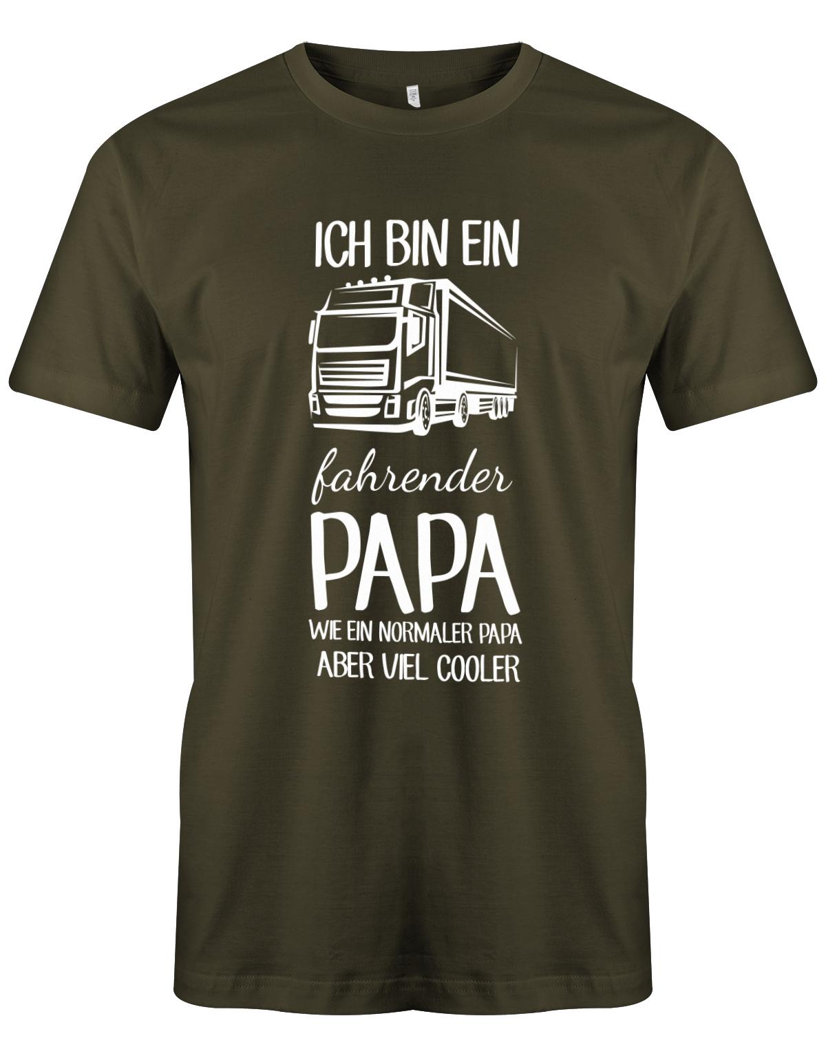 Ich-bin-ein-Lkw-fahrenender-papa-wie-ein-normaler-papa-aber-viel-Cooler-Herren-Shirt-Army