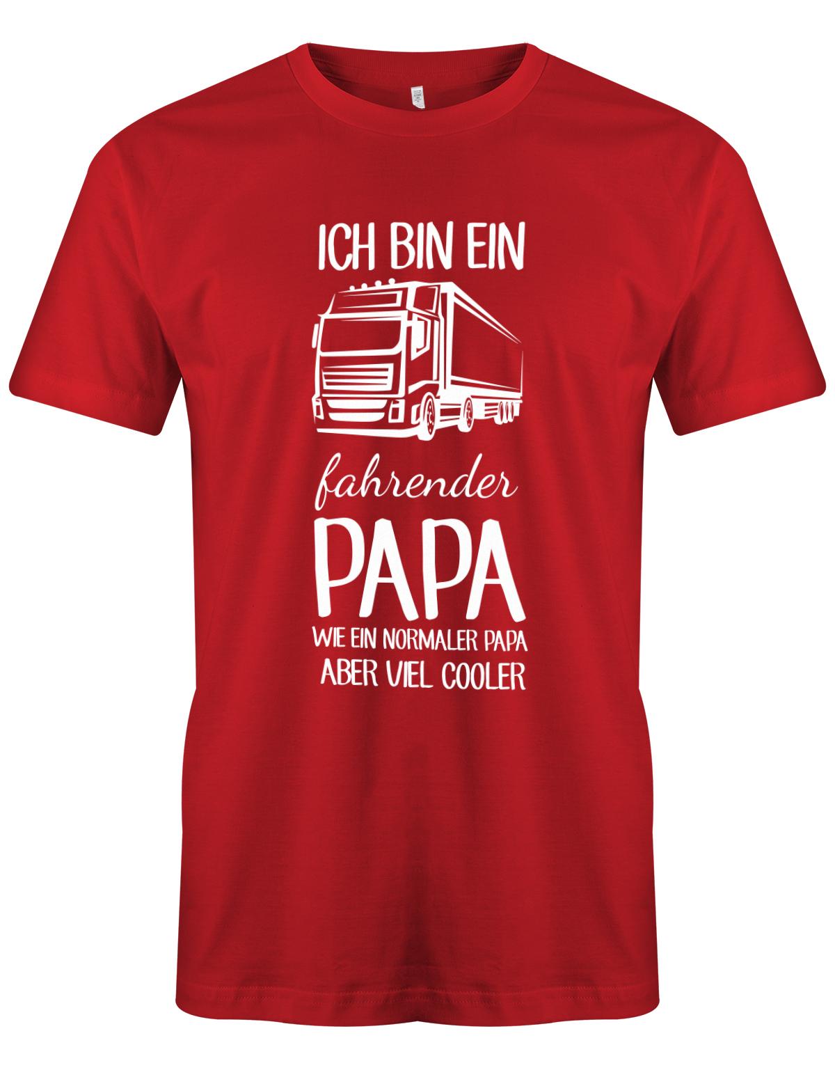 Ich-bin-ein-Lkw-fahrenender-papa-wie-ein-normaler-papa-aber-viel-Cooler-Herren-Shirt-Rot