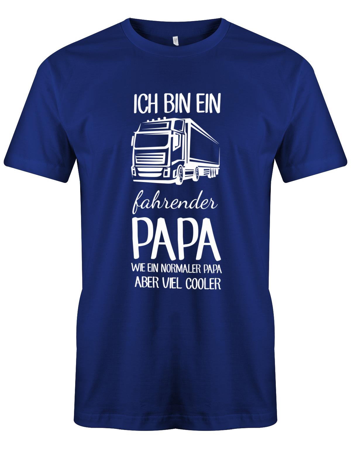 Ich-bin-ein-Lkw-fahrenender-papa-wie-ein-normaler-papa-aber-viel-Cooler-Herren-Shirt-Royalblau