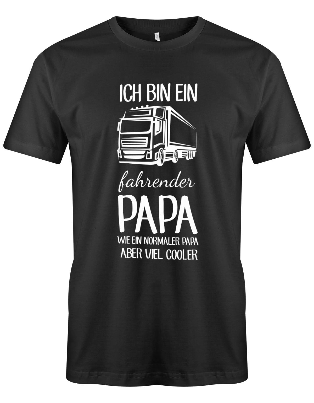 Ich-bin-ein-Lkw-fahrenender-papa-wie-ein-normaler-papa-aber-viel-Cooler-Herren-Shirt-SChwarz