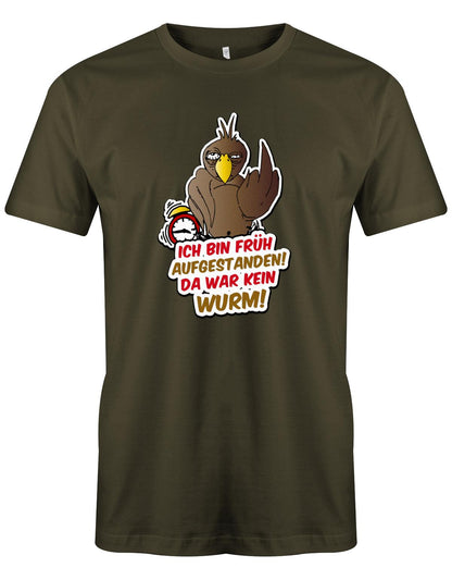 Ich bin früh aufgestanden da war kein Wurm - Herren T-Shirt Army