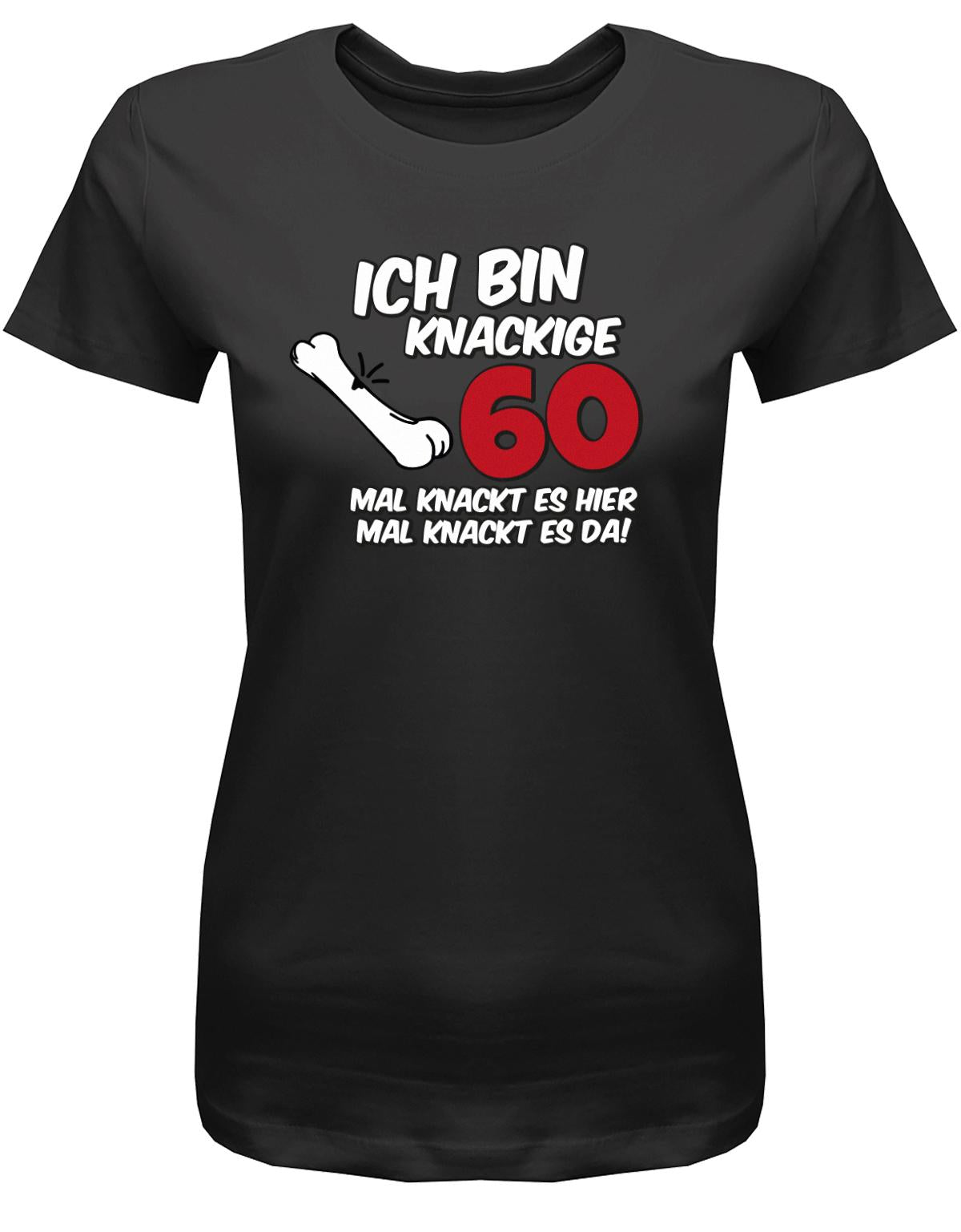 Lustiges T-Shirt zum 60 Geburtstag für die Frau Bedruckt mit Ich bin knackige 60 mal knackt es hier mal knackt es da  Schwarz