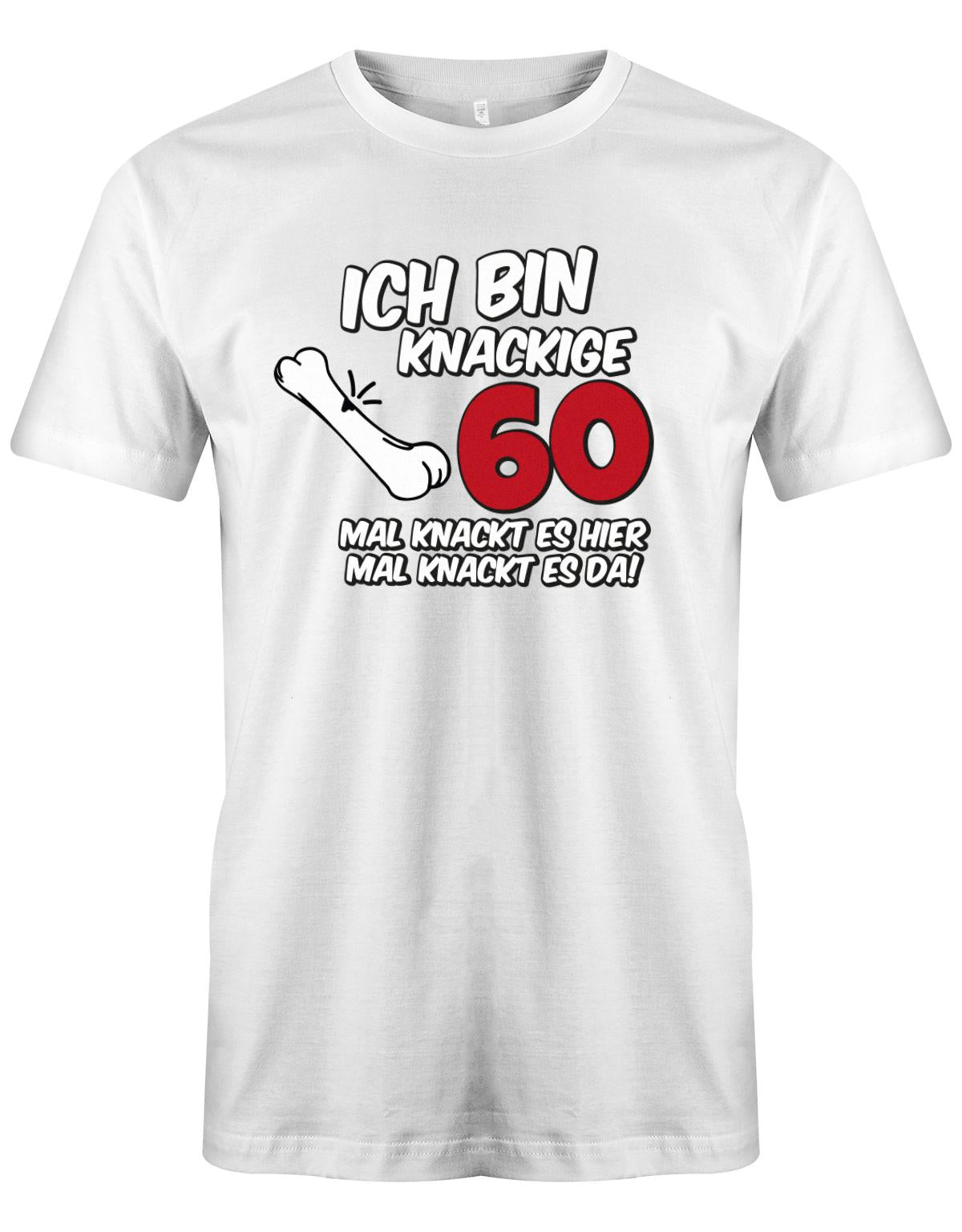 Lustiges T-Shirt zum 60. Geburtstag für den Mann Bedruckt mit Ich bin knackige 60 mal knackt es hier mal knackt es da! Weiss