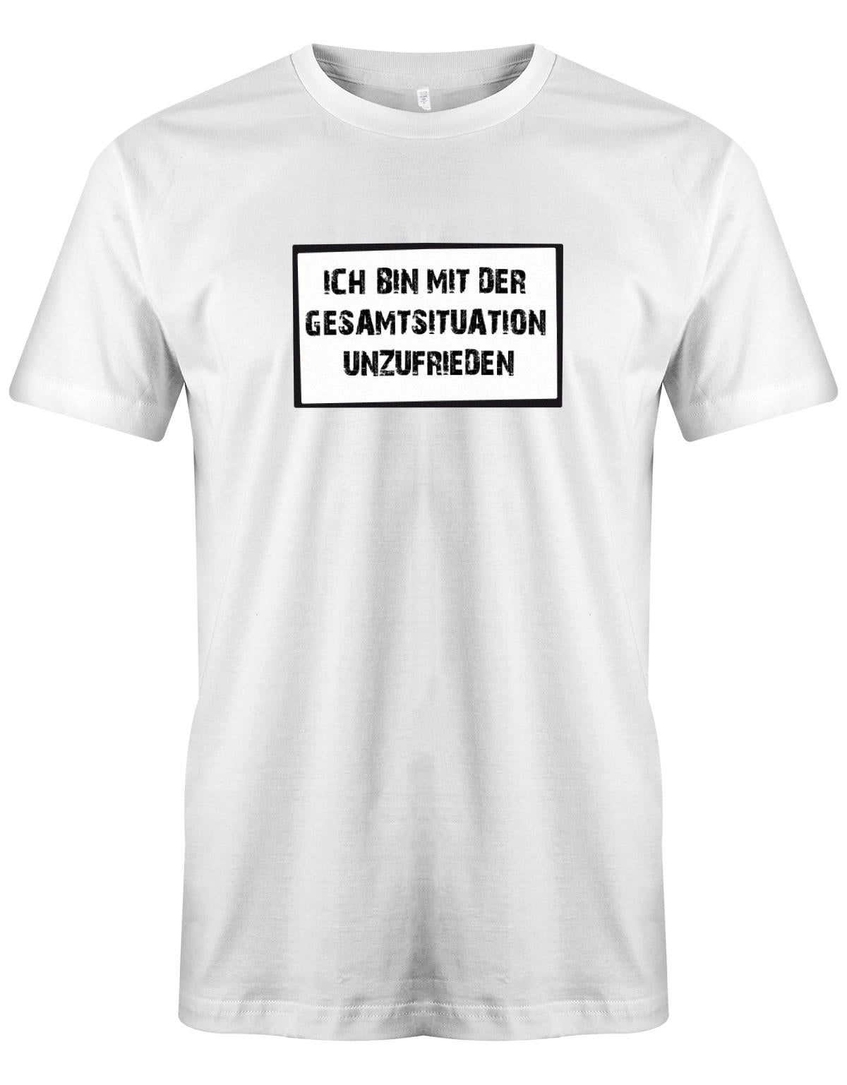 Ich-bin-mit-der-gesamtsituation-unzufrieden-Herren-Shirt-Weiss