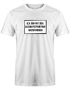 Ich-bin-mit-der-gesamtsituation-unzufrieden-Herren-Shirt-Weiss