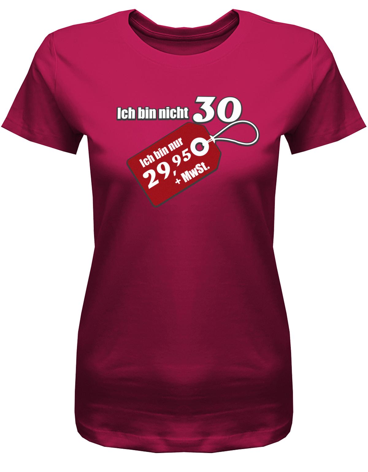 Lustiges T-Shirt zum 30. Geburtstag für die Frau Bedruckt mit Ich bin nicht 30 ich bin 29,95 plus MwSt. Sonderpreis Etikett. Sorbet