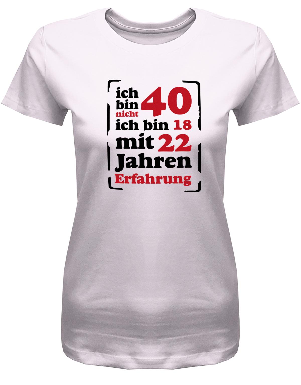 Lustiges T-Shirt zum 40. Geburtstag für die Frau Bedruckt mit Ich bin nicht 40, ich bin 18, mit 32 Jahren Erfahrung. Rosa