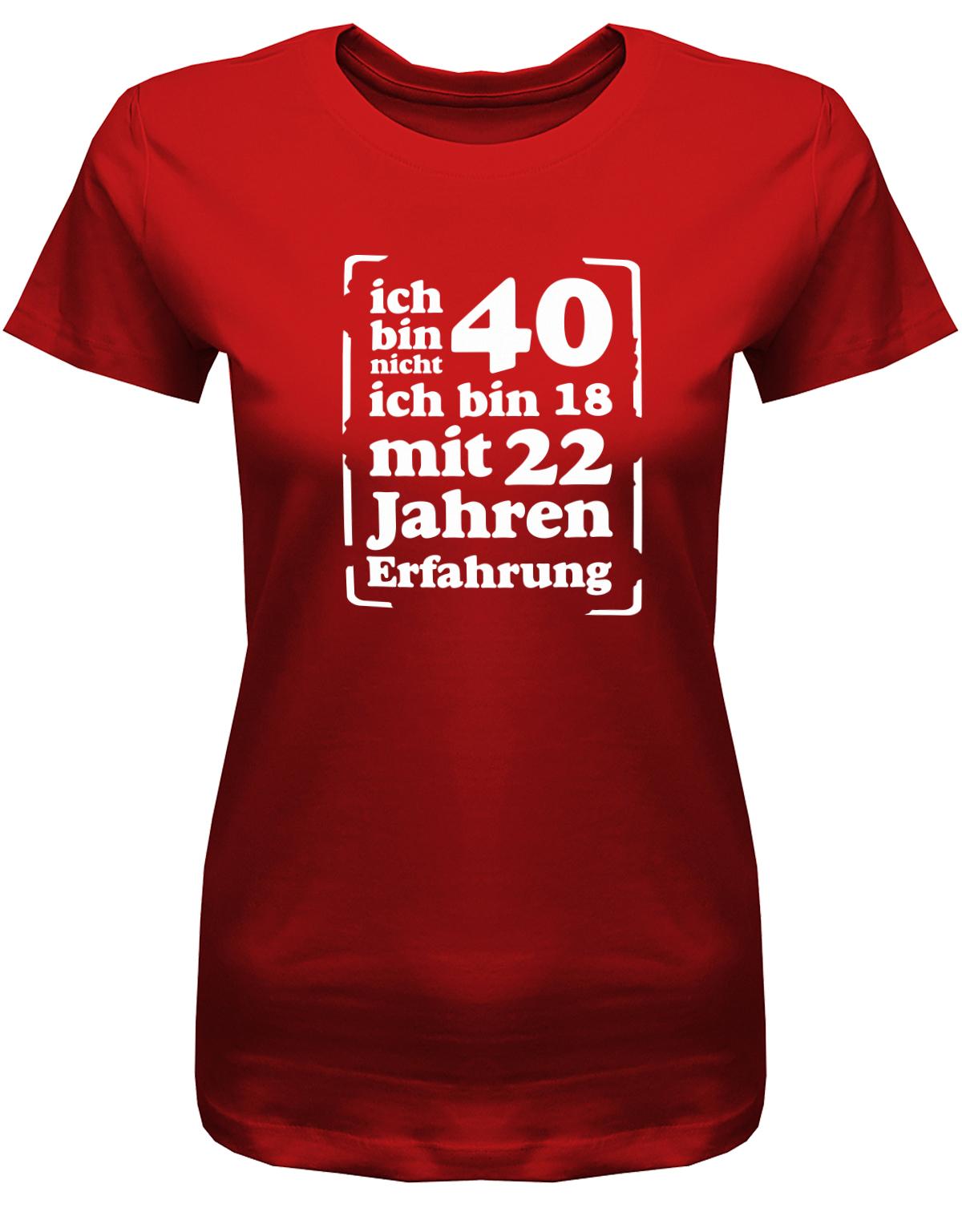 Lustiges T-Shirt zum 40. Geburtstag für die Frau Bedruckt mit Ich bin nicht 40, ich bin 18, mit 32 Jahren Erfahrung. Rot