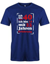 Ich bin nicht 40 ich bin 18 mit 22 Jahren Erfahrung - T-Shirt 40 Geburtstag Männer myShirtStore Royalblau