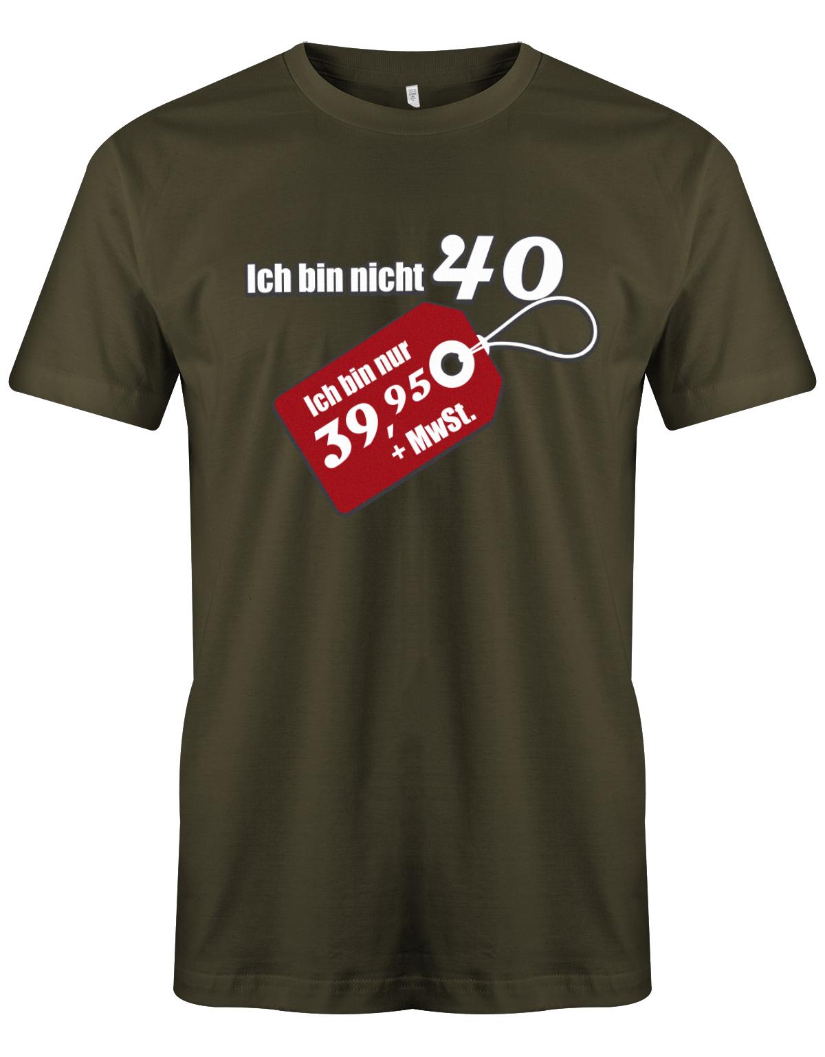 Ich bin nicht 40 ich bin 39,95 plus MwSt - T-Shirt 40 Geburtstag Männer - 1983 myShirtStore Army